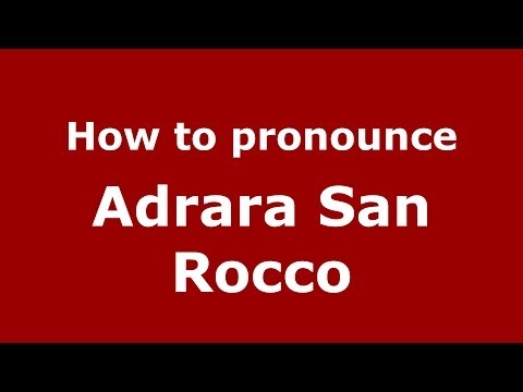 How to pronounce Adrara San Rocco (Italian/Italy) - PronounceNames.com