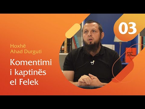 03. Komentimi i kaptinës el Felek - Hoxhë Ahad Durguti