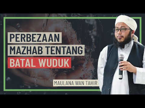 Maulana Wan Tahir - Perbezaan Mazhab Tentang Batal Waduk