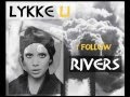 I Follow Rivers - Lykke Li 