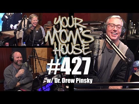 Your Mom's House Podcast - Ep. 427 w/ Dr. Drew Pinsky