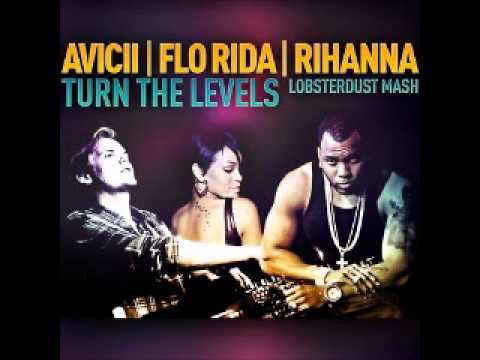 Avicii Vs Rihanna Vs Flo Rida - Turn The Levels (DJ Lobsterdust Mashup)