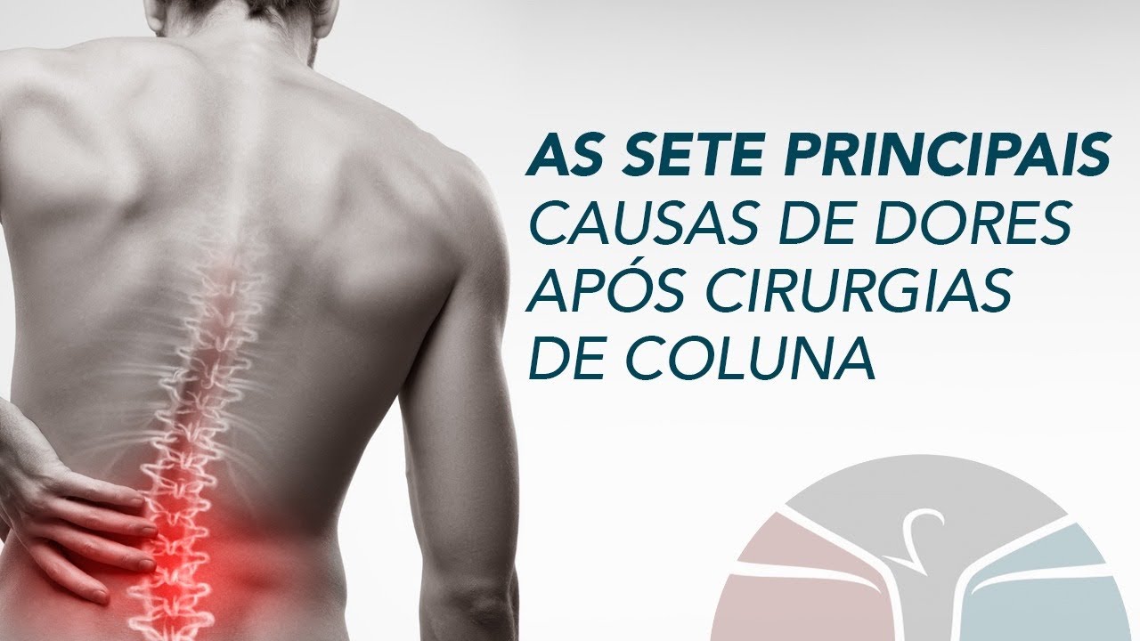 As sete principais causas de dores após cirurgias de coluna lombar