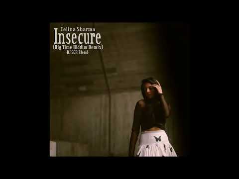 Celina Sharma - Insecure (Big Time Riddim Remix) - DJ SGR Blend