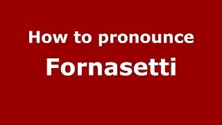 How to pronounce Fornasetti