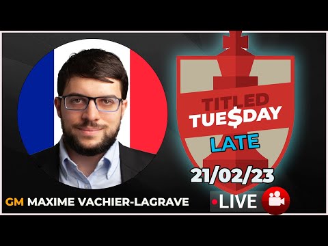 Titled Tuesday LATE (21/02/23) | Maxime Vachier-Lagrave |  | chesscom | LIVE GAMES