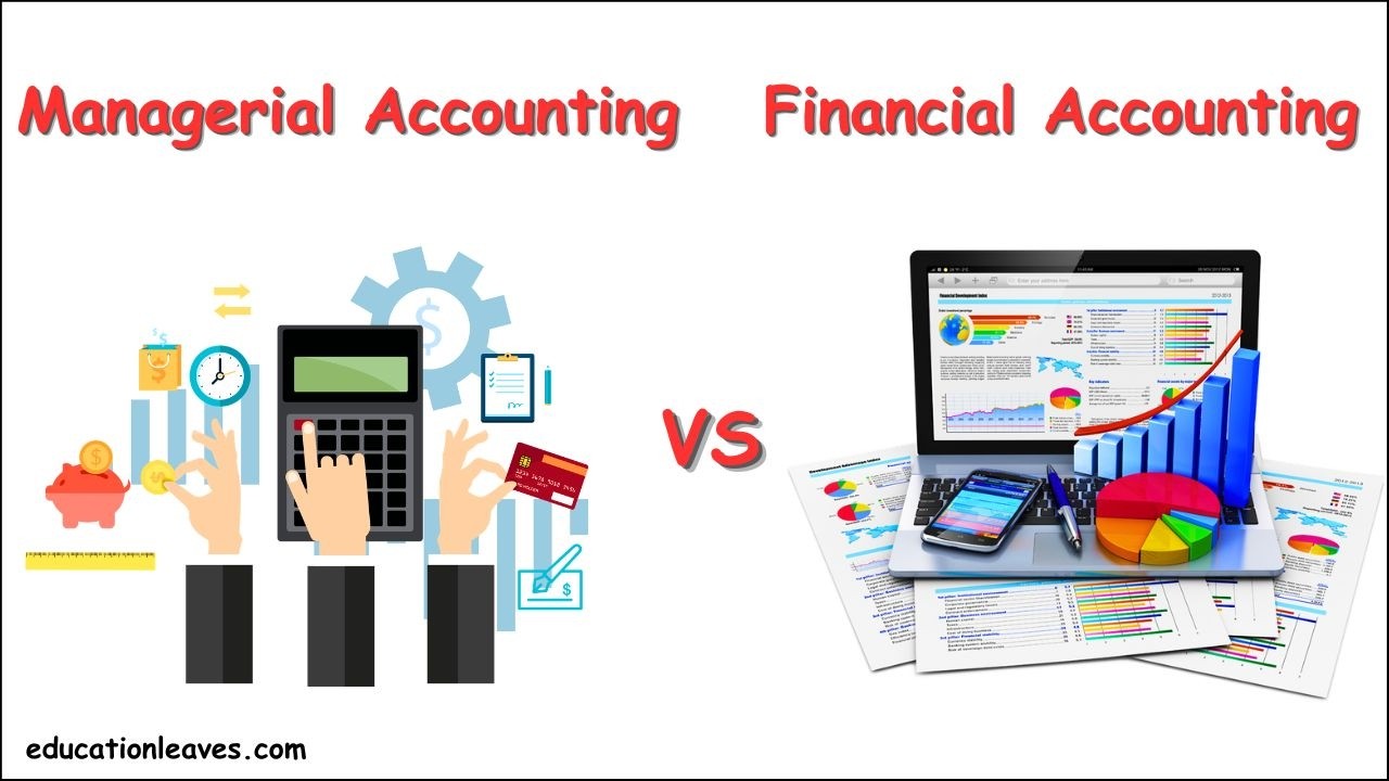 Difference between Financial Accounting and Managerial Accounting.