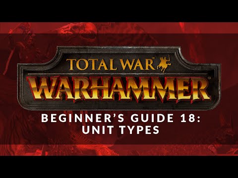 Total War: Warhammer - Beginner's Guide 18: Unit Types