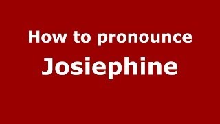 How to pronounce Josiephine