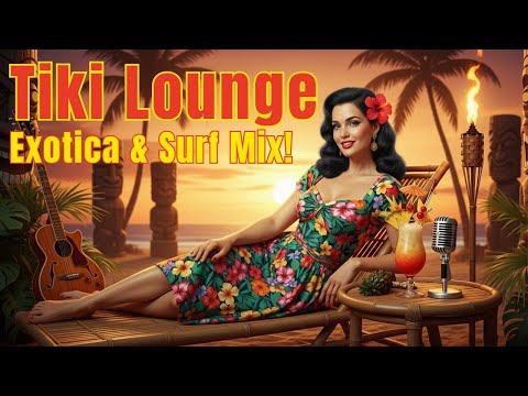 🍍Tiki Lounge! 60s Cocktail Music 🗿Exotica Jazz and Surf 🏄🏽‍♂️ Mix! Retro Vintage Space Age Pop!
