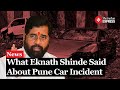 Pune Porsche Crash: “No One Will Be Spared”: Eknath Shinde On Pune Porsche Car Incident