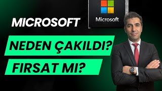 MICROSOFT (MSFT) NEDEN ÇAKILDI? ÇÖKÜŞ MÜ FIRSAT MI? 