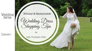 Ethical & Sustainable Wedding Dress Shopping Tips || Wedding Series E 1