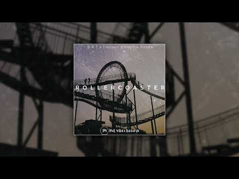 B.R.T x Callson x Robbie Rosen - Rollercoaster
