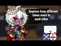 Empire from different times react to each other// WIP// Countryhumans//