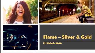 FLAME - Silver &amp; Gold ft. Melinda Watts