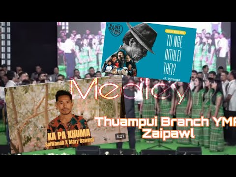 Kapa khuma/Tunge inthlei thei. Medley|Thuampui Branch YMA Zaipawl.....