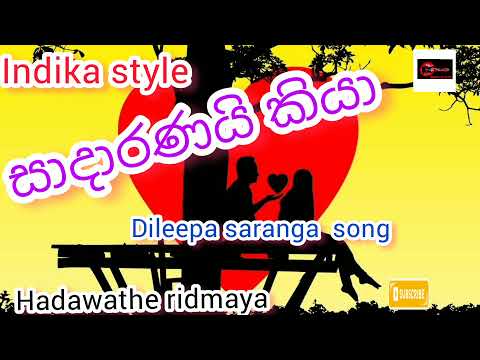 Sadaranai kiya hithuwath/Dileepa saranga song/indika style