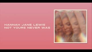 Hannah Jane Lewis - Not Yours Never Was