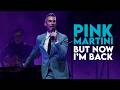 But Now I'm Back | Pink Martini & Ari Shapiro