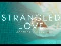 Jannine Weigel Strangled Love Official Lyric Video