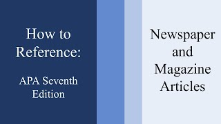 How to reference a Magazine/Newspaper Article: APA Seventh Edition