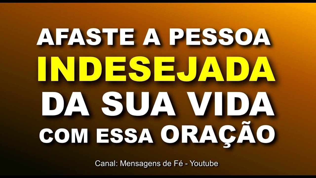Oração forte para afastar pessoas indesejadas da sua Vida