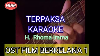 Download lagu TERPAKSA KARAOKE RHOMA IRAMA DARI OST FILM BERKELANA 1 mp3