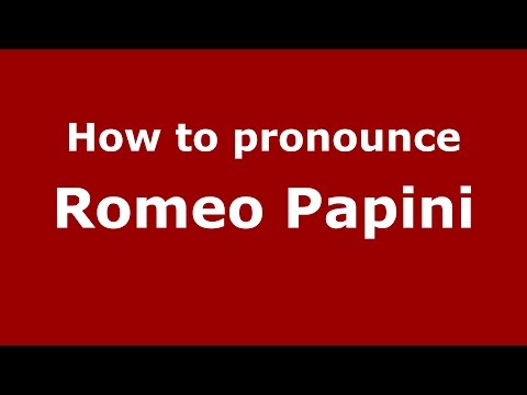 How to pronounce Romeo Papini (Italian/Italy)  - PronounceNames.com