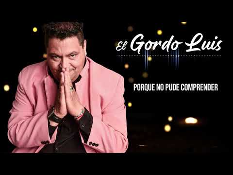 El Gordo Luis - Me dedique a perderte │ Video Lyric 2021