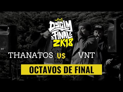 THANATHOS vs VNT - Octavos de Final I DSCLM FINAL 2K18