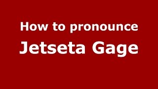 How to pronounce Jetseta Gage