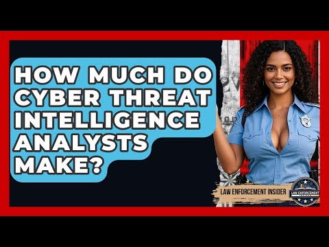 How Much Do Cyber Threat Intelligence Analysts Make? - Law Enforcement Insider