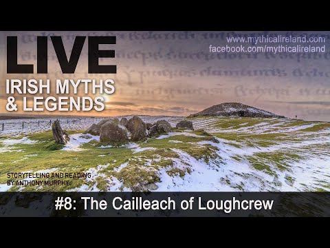 Live Irish Myths episode 8: The Cailleach of Loughcrew