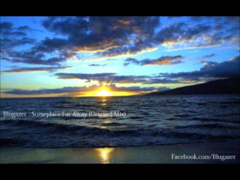 Blugazer - Someplace Far Away (Original Mix)