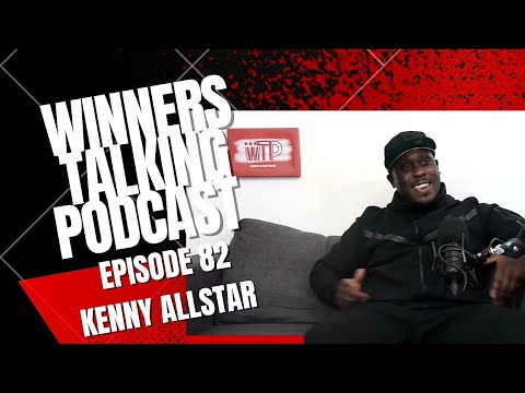 Kenny Allstar | Winners Talking Podcast: Episode 82 l "Who Cares What The Industry Says"