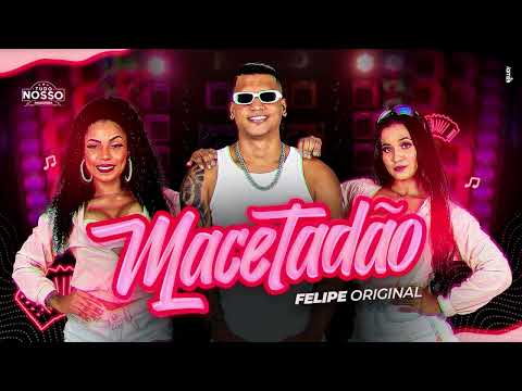 FELIPE ORIGINAL - MACETADÃO