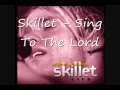 Skillet Sing To The Lord 
