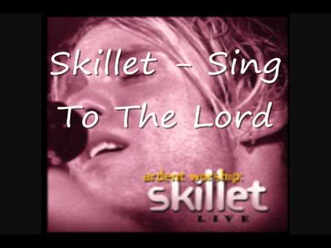 Sing To The Lord - Skillet