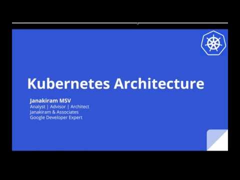 Kubernetes Webinar Series - Kubernetes Architecture 101