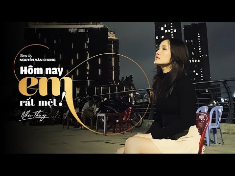 Hôm Nay Em Rất Mệt - Như Thùy | ST: Nguyễn Văn Chung | Nhạc Hot Tik Tok Tâm Trạng