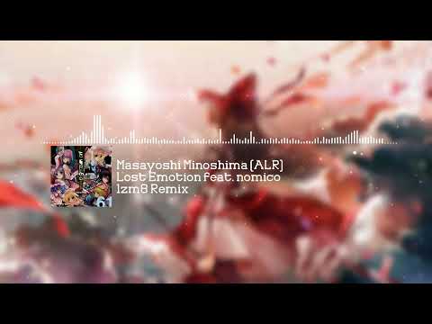 Masayoshi Minoshima(ALR) - Lost Emotion feat. nomico (Game ver.) [1zm8 Remix]
