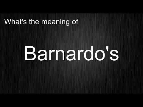 What's the meaning of "Barnardo's", How to pronounce Barnardo's?