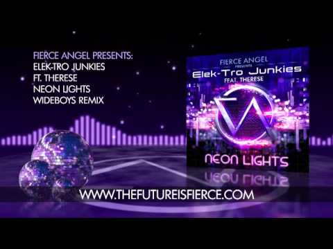 The Elek-Tro Junkies Ft. Therese - Neon Lights - Wide Boys Remix - Fierce Angel