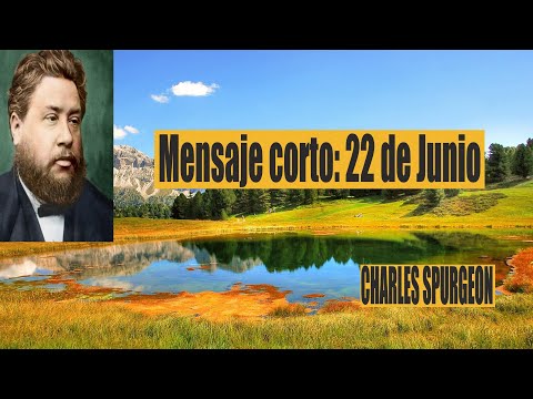 Charles Spurgeon mensaje corto 22 de Junio -  Proverbios 10: 27