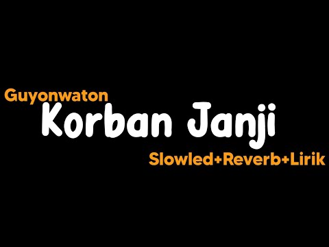 Korban janji-Guyonwaton(Slowled+Reverb+Lirik)