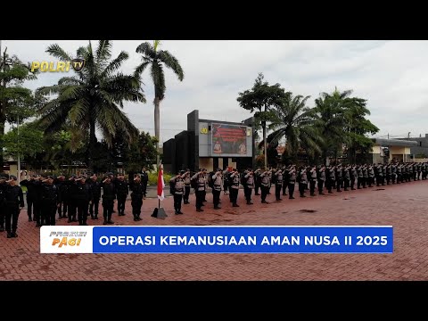 BRIMOB POLRI BERGERAK SERENTAK DALAM OPERASI KEMANUSIAAN AMAN NUSA II