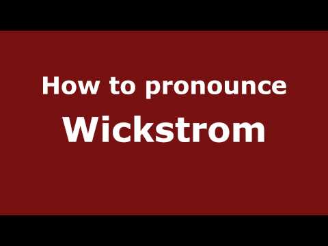 How to Pronounce Wickstrom - PronounceNames.com