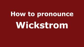 How to pronounce Wickstrom