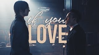 Gotham || If You Love... || Edward Nygma &amp; Oswald Cobblepot